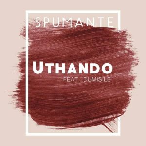 Spumante feat. Dumsile – Uthando (Original Mix)