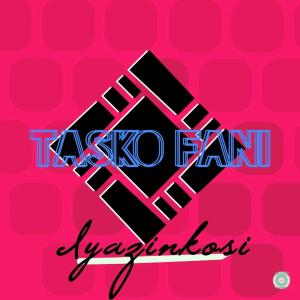 Tasko Fani – Iyazinkosi
