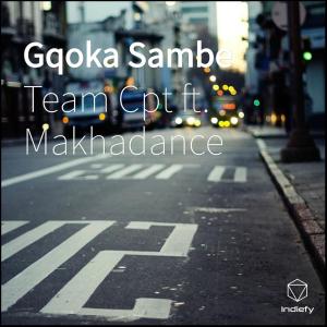 Team Cpt – Gqoka Sambe (feat. Makhadance)