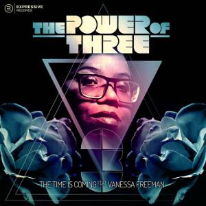 The Power Of Three, Vanessa Freeman – The Time Is Coming (Atjazz ‘Love Soul’ Dub)