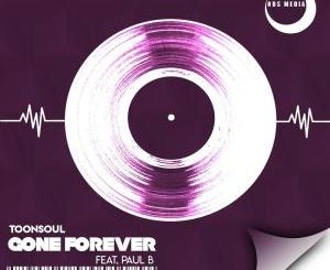 Toonsoul – Gone Forever (feat. Paul B)