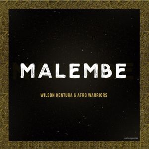 Wilson Kentura & Afro Warriors – Malembe (Original Mix)