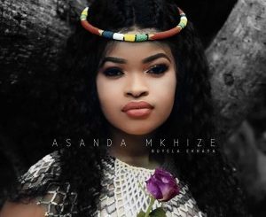 Asanda Mkhize – Buyela Ekhaya