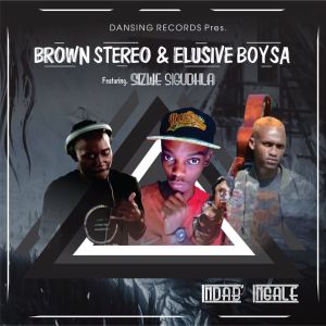 Brown Stereo & Elusive Boy SA Ft. Sizwe Sigudhla – Indab’ Ingale (Main Mix)