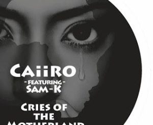 Caiiro – Cries Of The Motherland (DeepQuestic Bootleg Remix) ft. Sam-K
