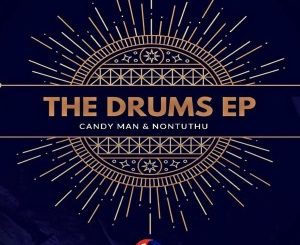 Candy Man & Nontuthu – The Drums EP