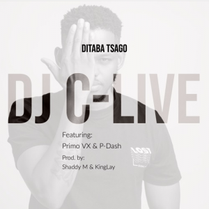 DJ C-Live – Ditaba Tsago Ft. Primo VX & P-Dash