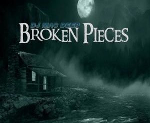 DJ Mac Deep – Broken Pieces (Album)