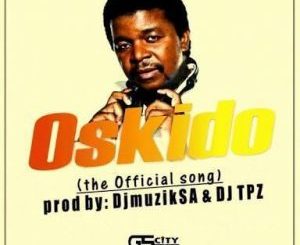 DJ Muzik SA – Oskido ft. DJ Tpz
