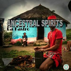 Da Kastro – Ancestral Spirits EP