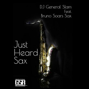 Dj General Slam & Bruno Soares Sax – Just Heard Sax (Original Mix)