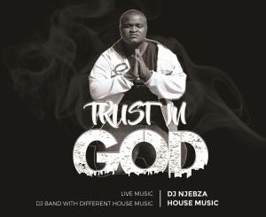 Dj Njebza – Trust In God (Album)