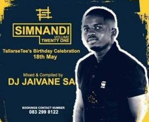 Djy Jaivane – Simnandi Vol21 (TallArseTee`s Bday Celebration 18th May) 2Hour LiveMix