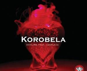 Dosline – Korobela (feat. Leehleza)