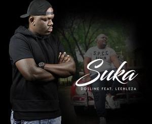 Dosline – Suka (feat. Leehleza)