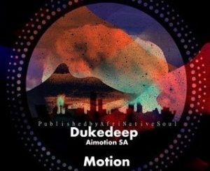 Duke deep – Motion Ft. Aimotion