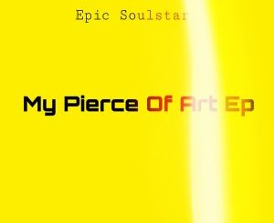 Epic Soulstar – My Pierce Of Art EP