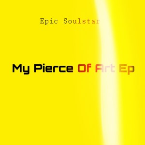 Epic Soulstar – My Pierce Of Art EP