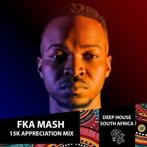 Fka Mash – 15k Appreciation Mix
