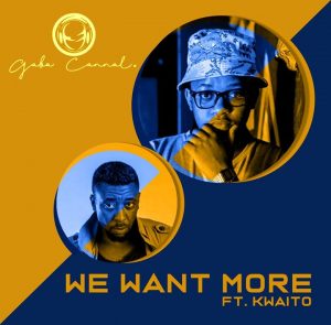 Gaba Cannal Feat. Kwaito – We Want More