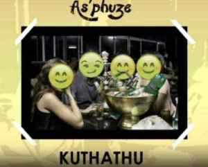 Kuthathu – As’phuze