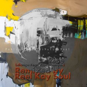 Lelanga feat. Kim Diamond – Rise (Reel Kay Soul Remix)