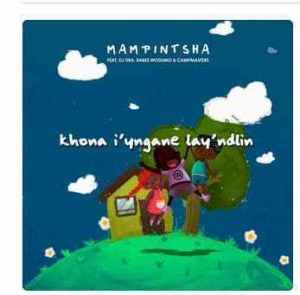 Mampintsha – Khon’iyingane Layndlini Ft. DJ Tira, Babes Wodumo & CampMasters