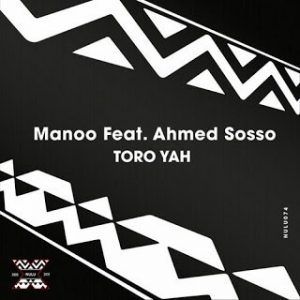 Manoo – Toro Yah (Original Mix) Ft. Ahmed Sosso