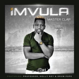 Master Clap – Imvula Ft. Professor, Holly Rey & DrumPope
