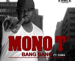 Mono T feat. Zama – Bang Bang