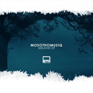 MosothoMusiQ – Breathe EP