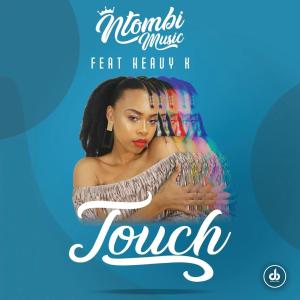 Ntombi Music – Touch (feat. Heavy-K)