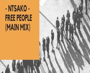 Ntsako – Free People (Main Mix)