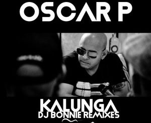 Oscar P, Dj Bonnie – Kalunga (Dj Bonnie 2019 Remix)