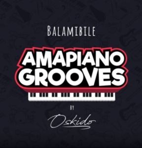 Oskido – Balambile (Club Mix) Ft. Abbey x Mapiano x Drum Pope