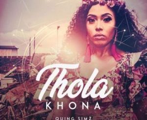 Quing Simz – Thola Khona