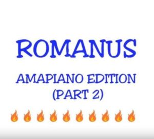 Romanus – Amapiano Remix
