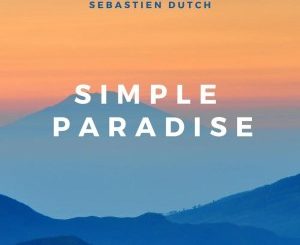 Sebastien Dutch – Simple Paradise EP