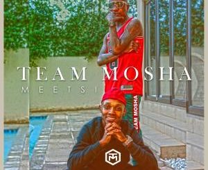 Team Mosha – Meetsi (ALBUM)