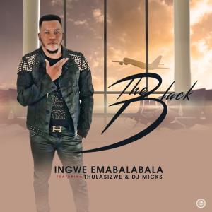 The Black – Ingwe Emabalabala (feat. Thulasizwe & DJ Micks)