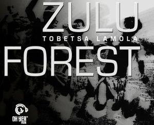 Tobetsa Lamola – Zulu Forest EP