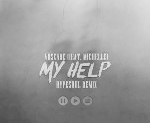 Vuscare Ft. Michelle – My Help (Hypesoul Remix)
