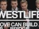 Westlife – Love Can Build a Bridge