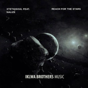XtetiQsoul Ft. Nalize – Reach For The Stars EP