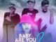 Zero12finest – Baby are you coming ft. Thamagnificent2