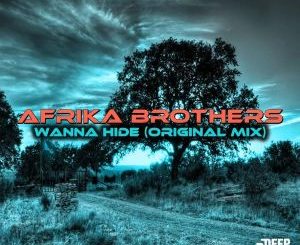 Afrika Brothers – Wanna Hide (Original Mix)
