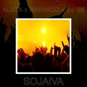 Aluta – Sojaiva Ft. Mchingo & DJ SK