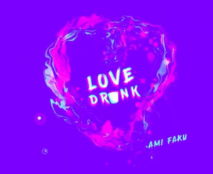 Ami Faku – Love Drunk
