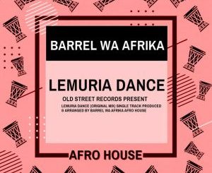 Barrel Wa Afrika – Lemuria Dance (Original Mix)
