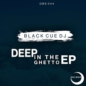 Black Cue Dj – Deep In the Ghetto
